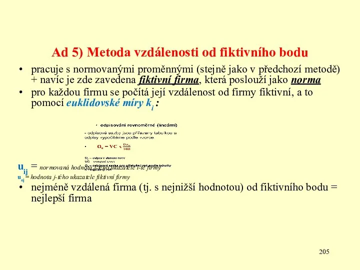 Ad 5) Metoda vzdálenosti od fiktivního bodu pracuje s normovanými