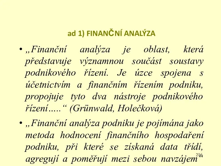 ad 1) FINANČNÍ ANALÝZA „Finanční analýza je oblast, která představuje