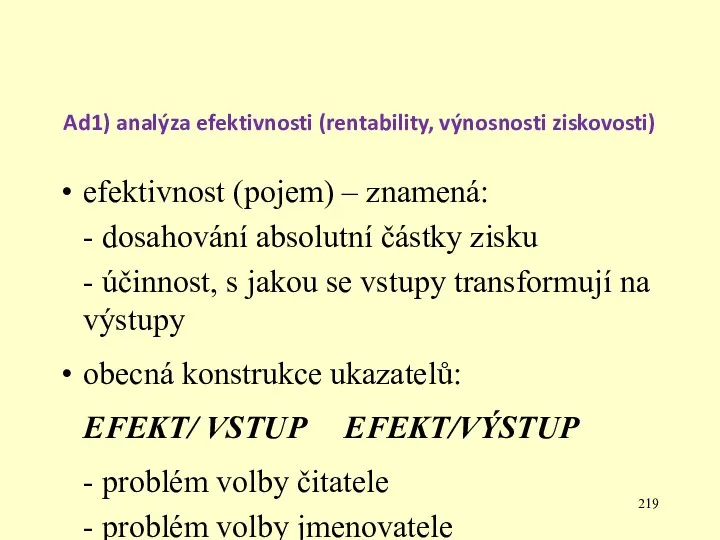 Ad1) analýza efektivnosti (rentability, výnosnosti ziskovosti) efektivnost (pojem) – znamená: