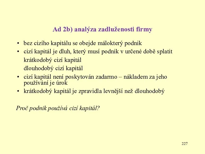 Ad 2b) analýza zadluženosti firmy bez cizího kapitálu se obejde