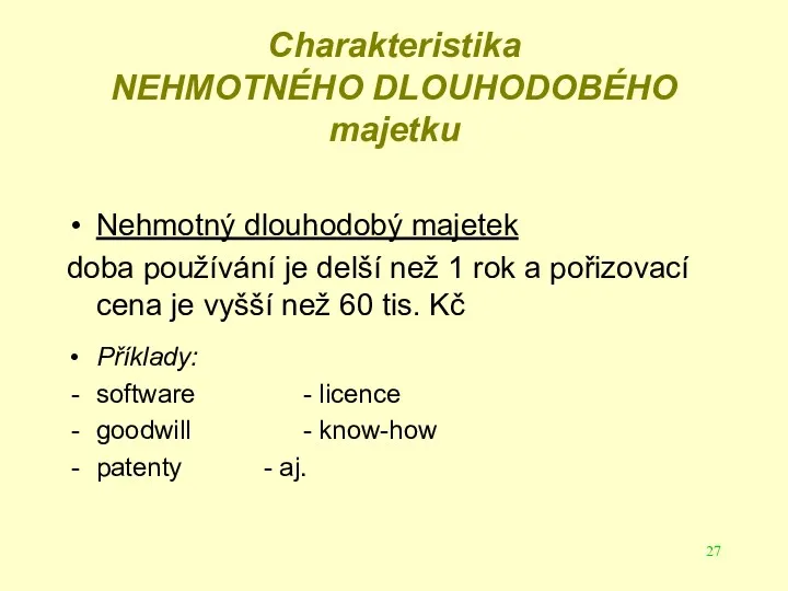 Charakteristika NEHMOTNÉHO DLOUHODOBÉHO majetku Nehmotný dlouhodobý majetek doba používání je