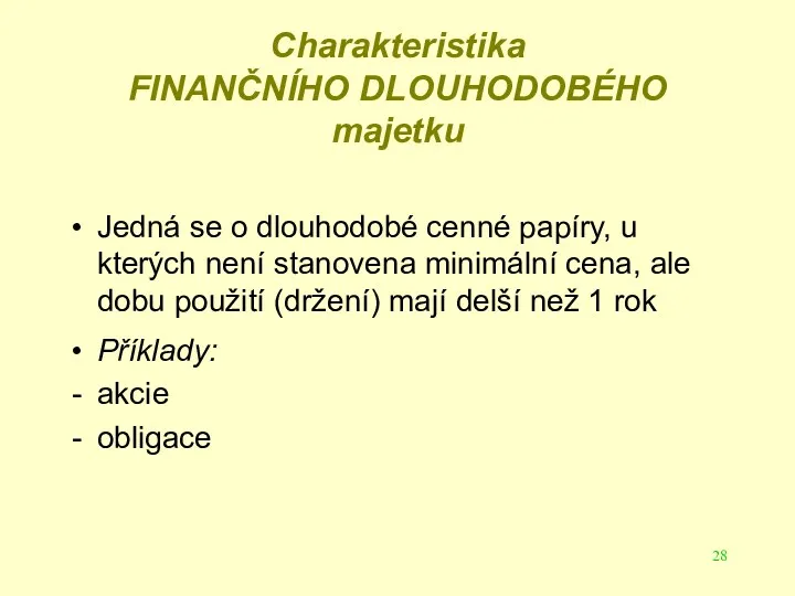 Charakteristika FINANČNÍHO DLOUHODOBÉHO majetku Jedná se o dlouhodobé cenné papíry,