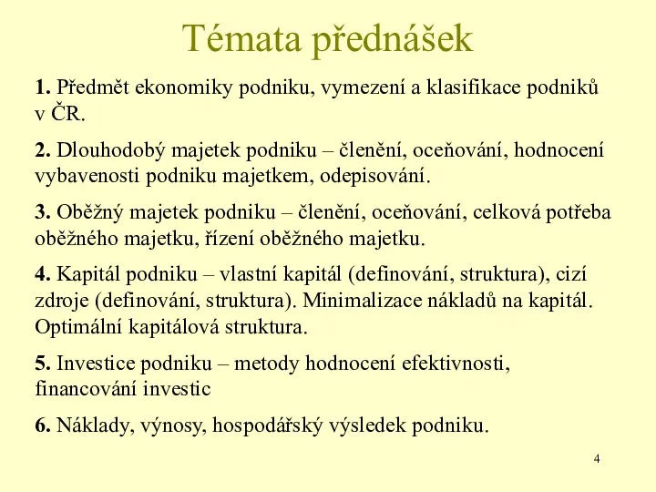 Témata přednášek 1. Předmět ekonomiky podniku, vymezení a klasifikace podniků