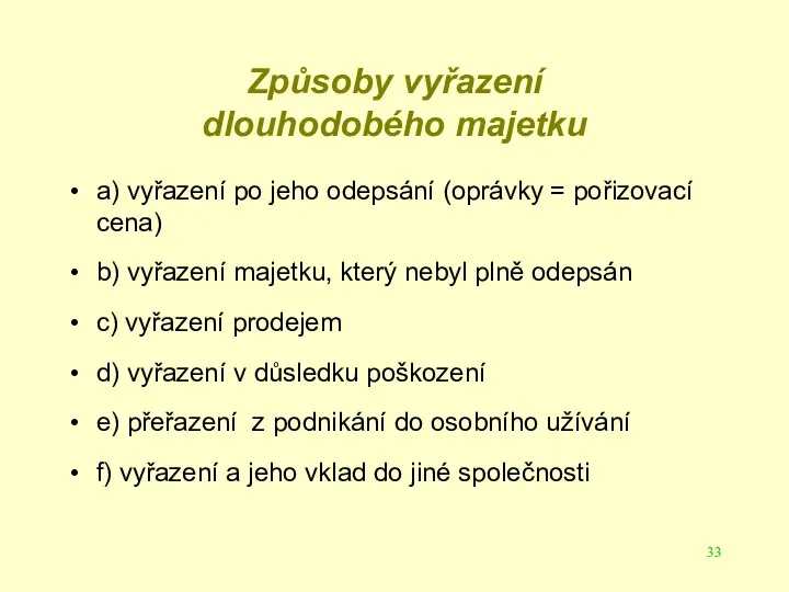 Způsoby vyřazení dlouhodobého majetku a) vyřazení po jeho odepsání (oprávky