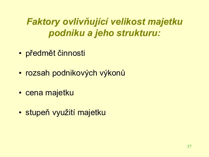 Faktory ovlivňující velikost majetku podniku a jeho strukturu: předmět činnosti