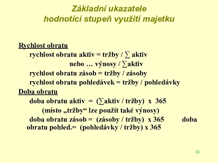 Základní ukazatele hodnotící stupeň využití majetku Rychlost obratu rychlost obratu