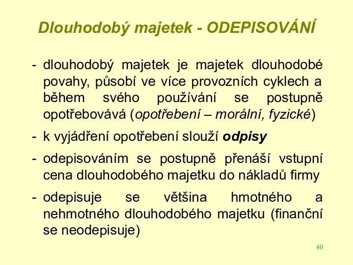 Dlouhodobý majetek - ODEPISOVÁNÍ dlouhodobý majetek je majetek dlouhodobé povahy,