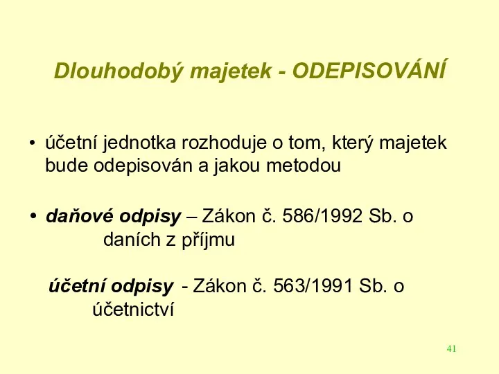 Dlouhodobý majetek - ODEPISOVÁNÍ účetní jednotka rozhoduje o tom, který