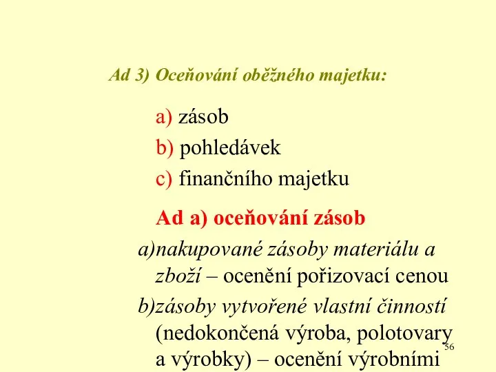 Ad 3) Oceňování oběžného majetku: a) zásob b) pohledávek c)