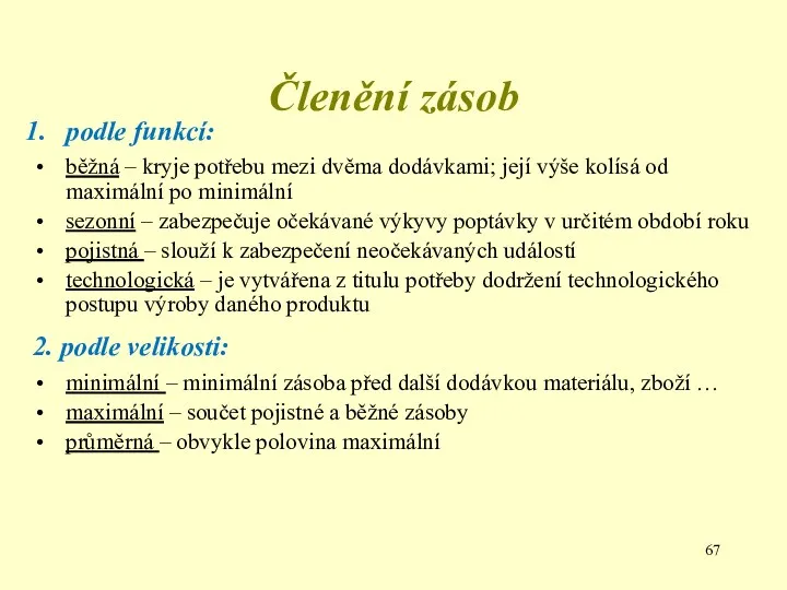 Členění zásob podle funkcí: běžná – kryje potřebu mezi dvěma