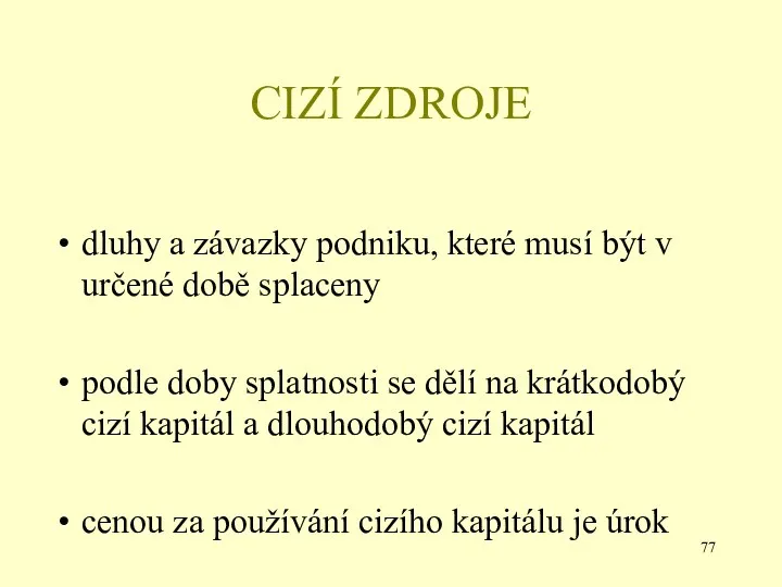 CIZÍ ZDROJE dluhy a závazky podniku, které musí být v