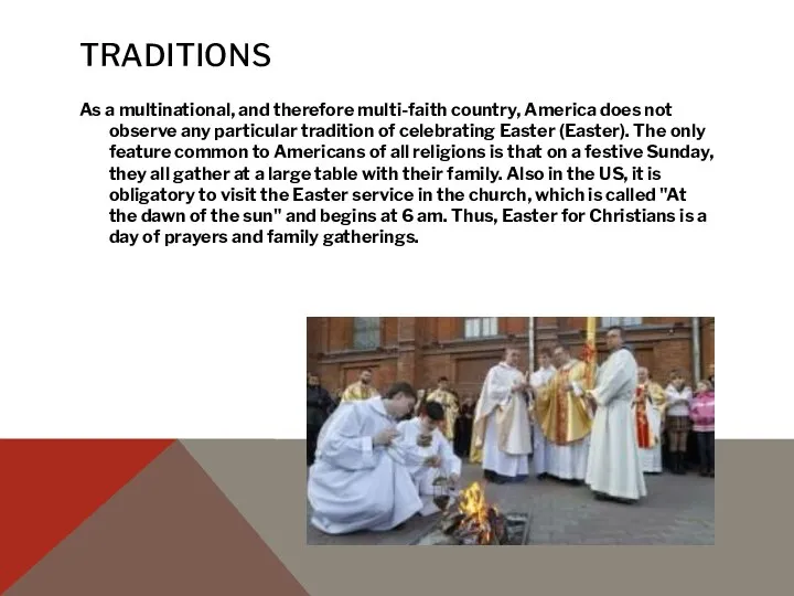TRADITIONS As a multinational, and therefore multi-faith country, America does