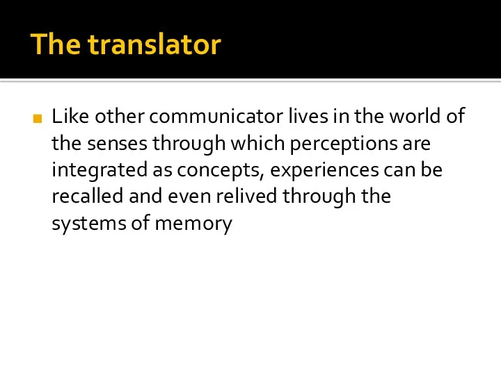 The translator Like other communicator lives in the world of