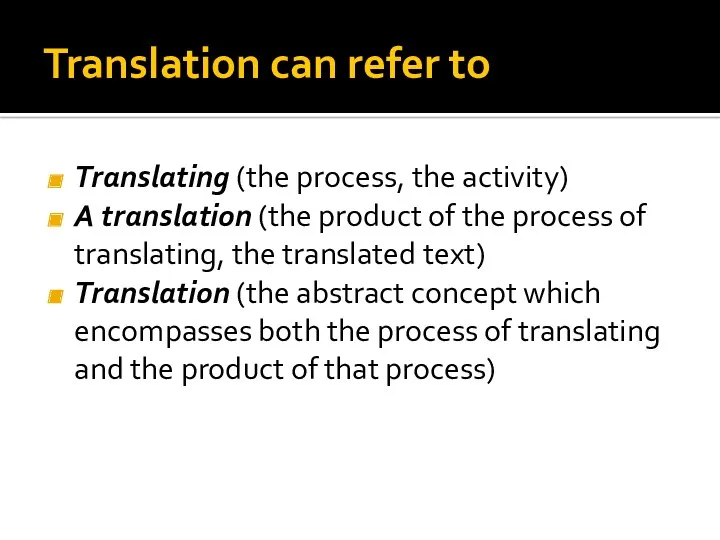 Translation can refer to Translating (the process, the activity) A