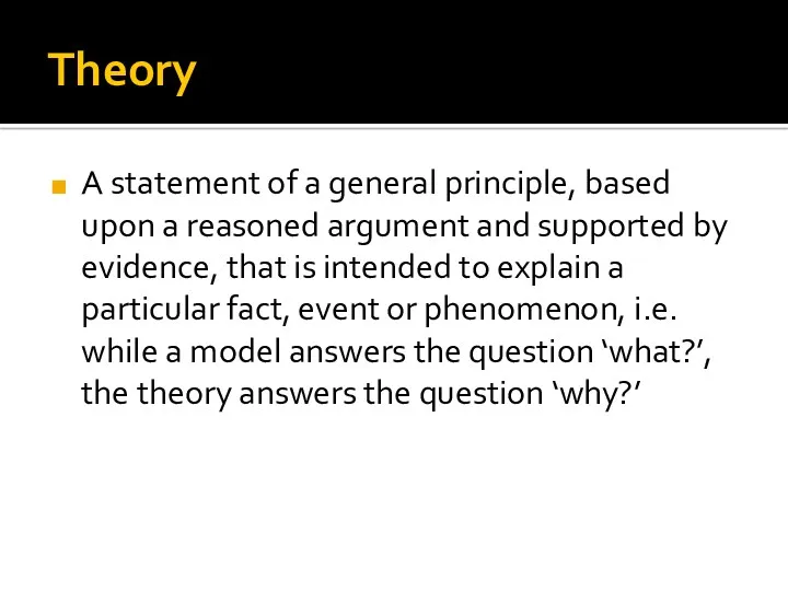 Theory A statement of a general principle, based upon a