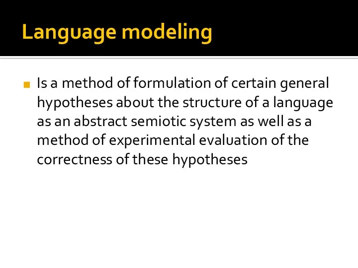 Language modeling Is a method of formulation of certain general