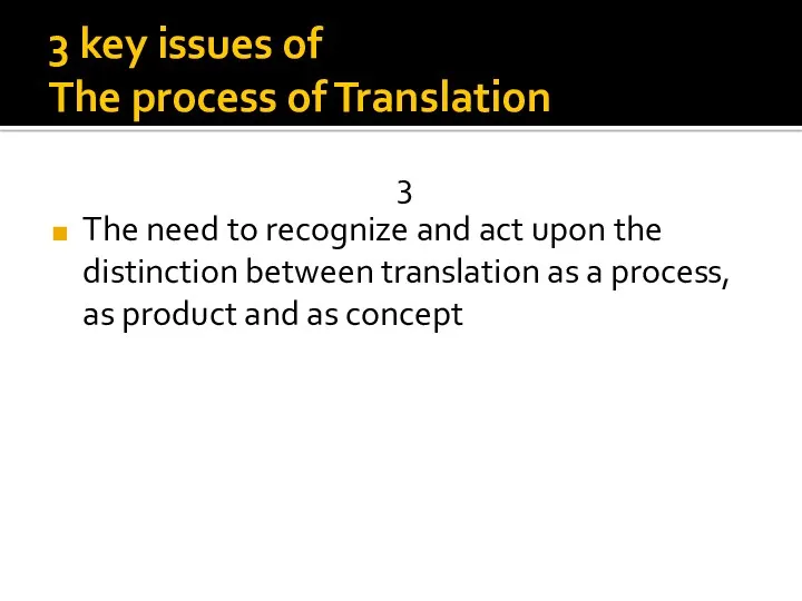 3 key issues of The process of Translation 3 The