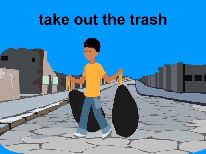 take out the trash