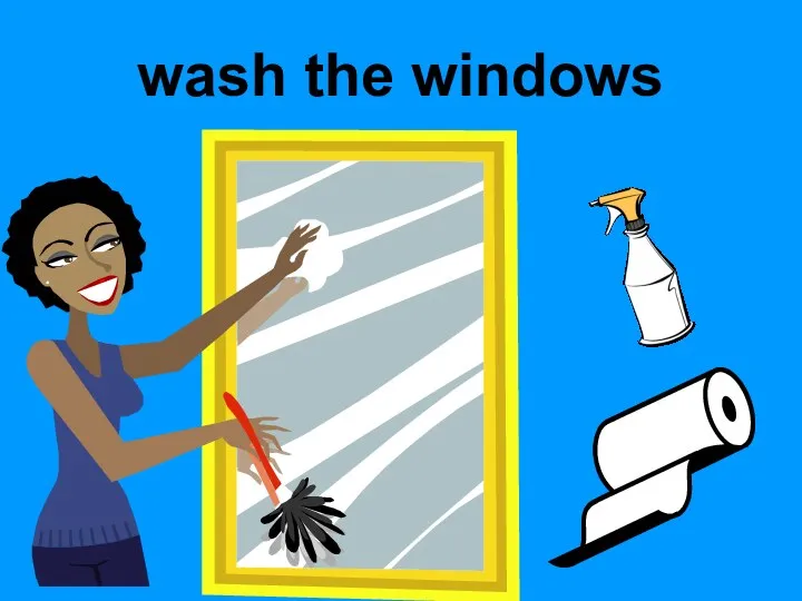 wash the windows