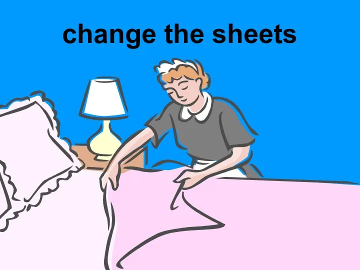 change the sheets