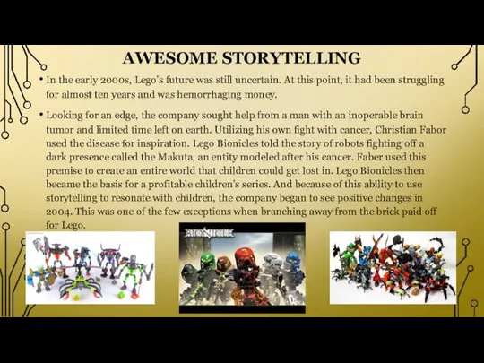 AWESOME STORYTELLING In the early 2000s, Lego’s future was still