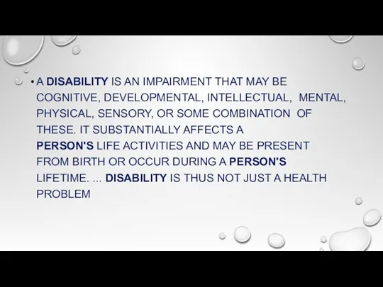 A DISABILITY IS AN IMPAIRMENT THAT MAY BE COGNITIVE, DEVELOPMENTAL,