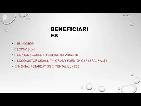 BENEFICIARIES  BLINDNESS • • LOW-VISION LEPROSY-CURED  HEARING IMPAIRMENT