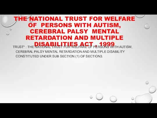 THE NATIONAL TRUST FOR WELFARE OF PERSONS WITH AUTISM, CEREBRAL