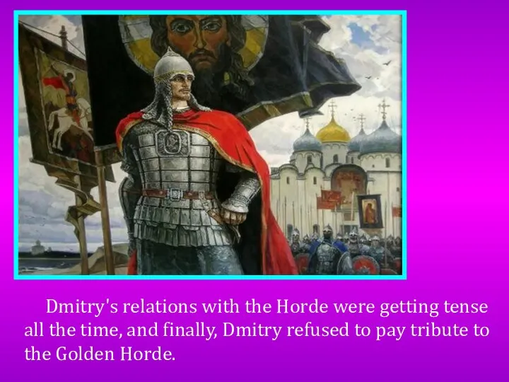 Dmitry's relations with the Horde were getting tense all the