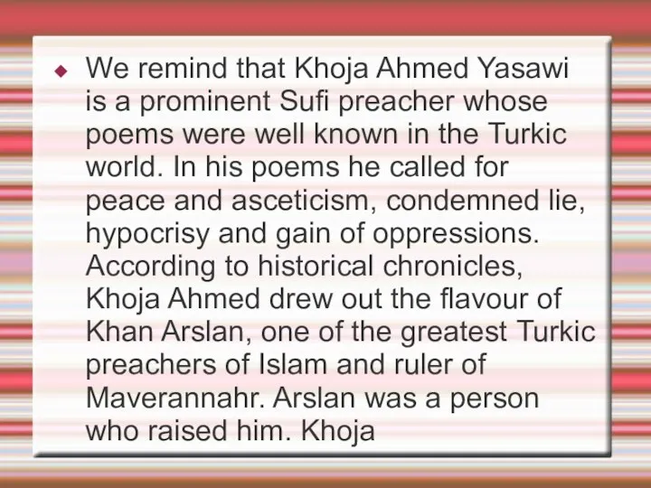 We remind that Khoja Ahmed Yasawi is a prominent Sufi