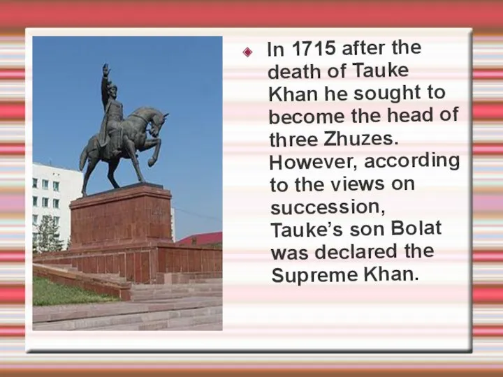 In 1715 after the death of Tauke Khan he sought