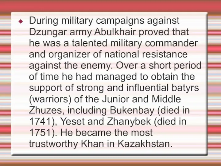 During military campaigns against Dzungar army Abulkhair proved that he