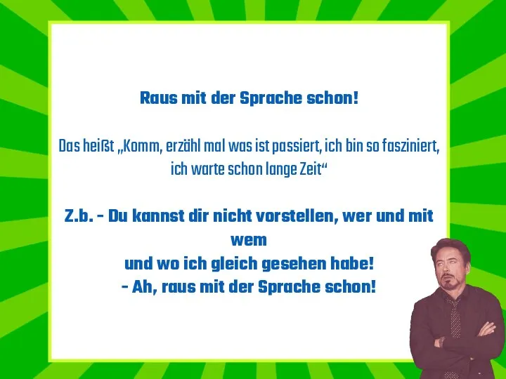 Raus mit der Sprache schon! Das heißt „Komm, erzähl mal