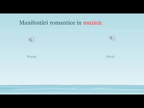 Manifestări romantice in muzică: Mozart Haydn