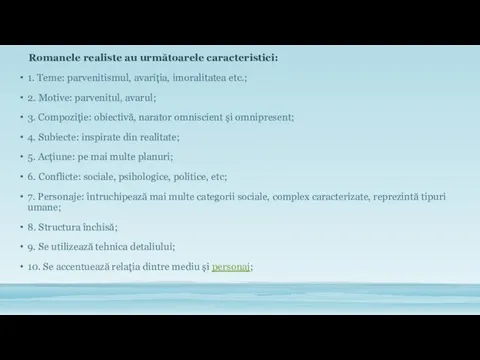 Romanele realiste au următoarele caracteristici: 1. Teme: parvenitismul, avariția, imoralitatea