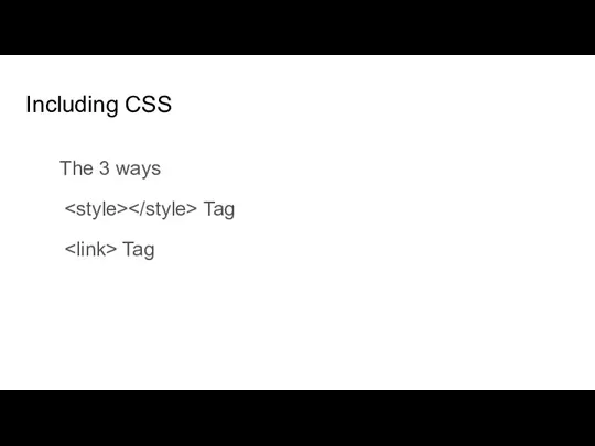 Including CSS The 3 ways Tag Tag