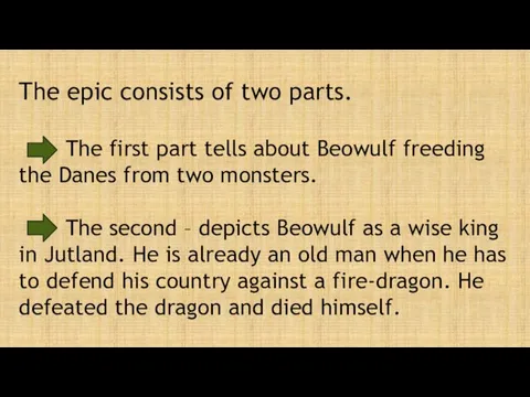 The epic consists of two parts. The first part tells