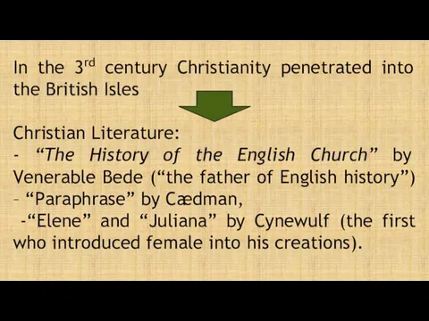 In the 3rd century Christianity penetrated into the British Isles