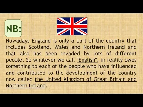 Nowadays England is only a part of the country that