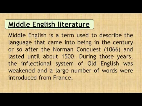 Middle English literature Middle English is a term used to