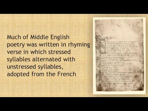 Much of Middle English poetry was written in rhyming verse