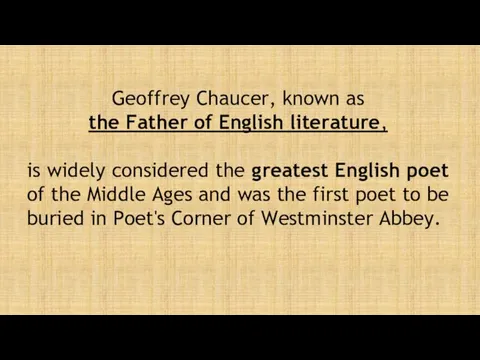 Geoffrey Chaucer, known as the Father of English literature, is