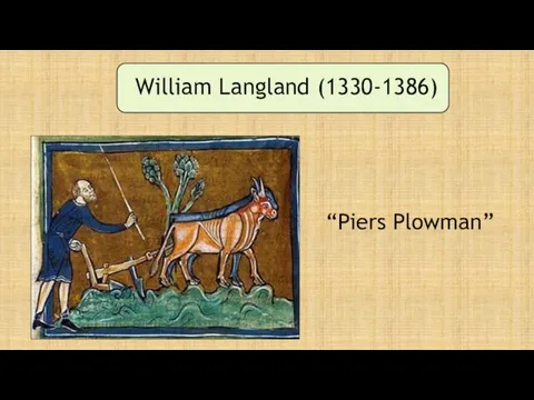 William Langland (1330-1386) “Piers Plowman”