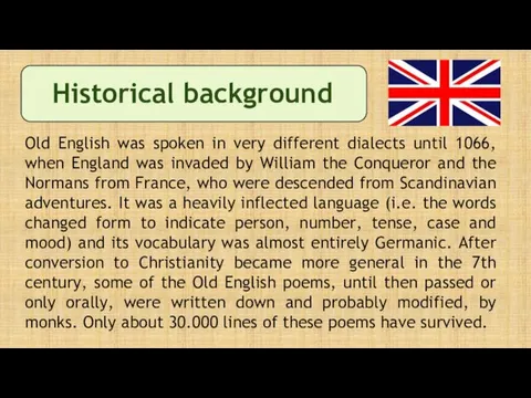 Historical background Old English was spoken in very different dialects