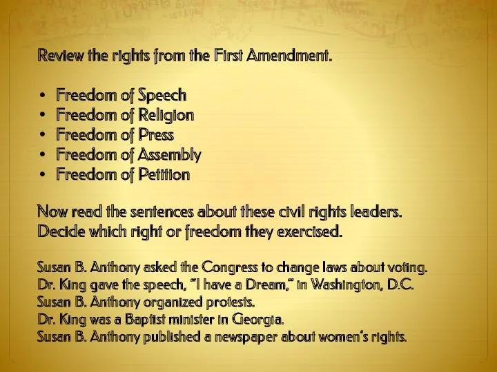 Review the rights from the First Amendment. Freedom of Speech