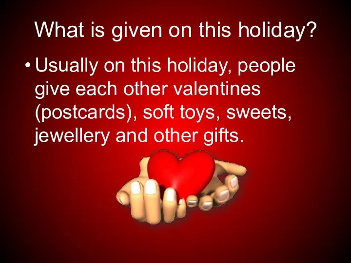 What is given on this holiday? Usually on this holiday,
