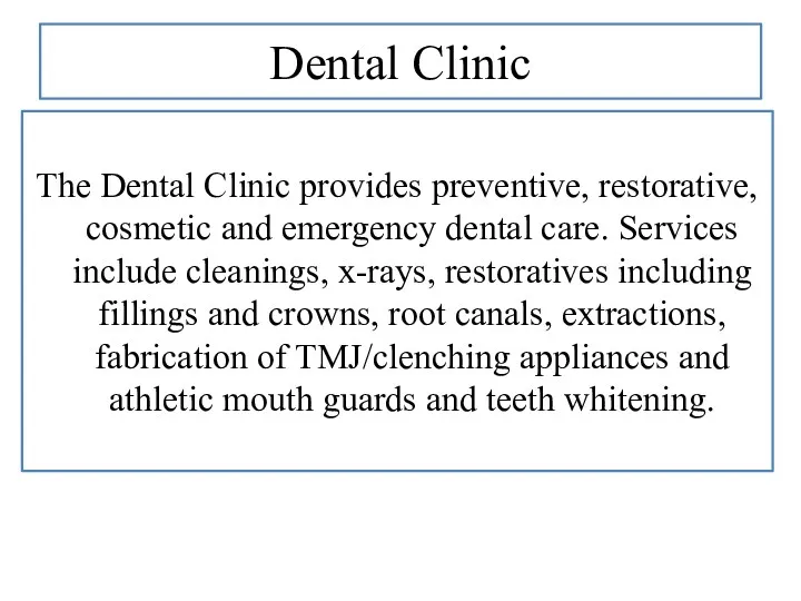 Dental Clinic The Dental Clinic provides preventive, restorative, cosmetic and