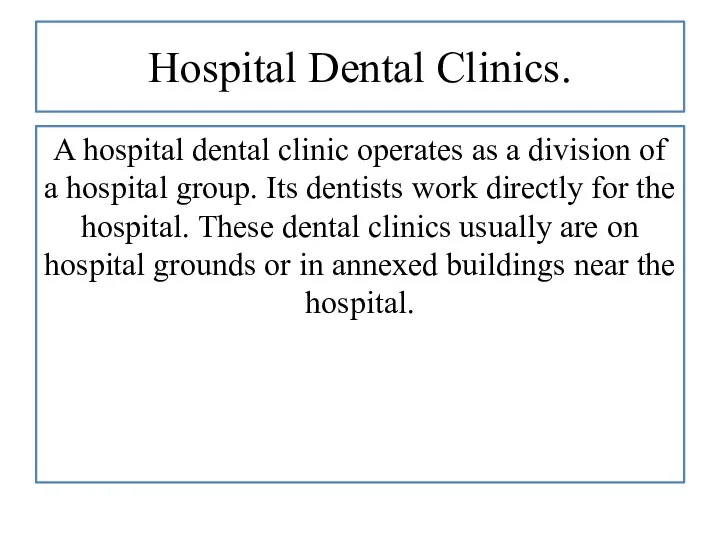 Hospital Dental Clinics. A hospital dental clinic operates as a
