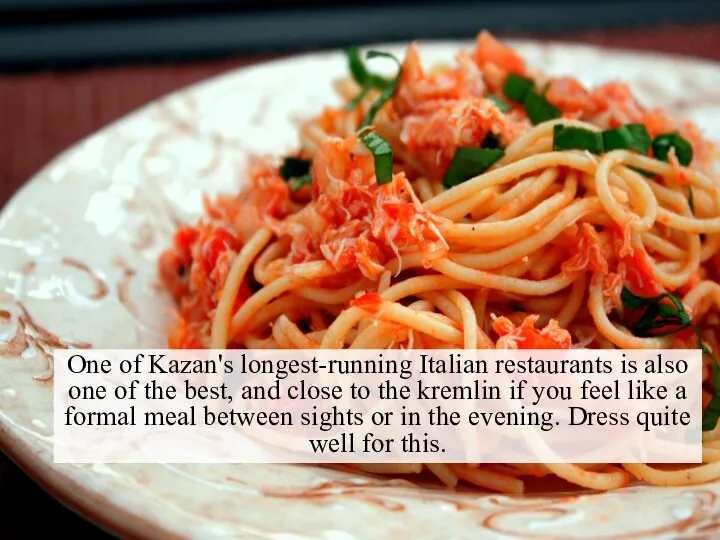 One of Kazan's longest-running Italian restaurants is also one of