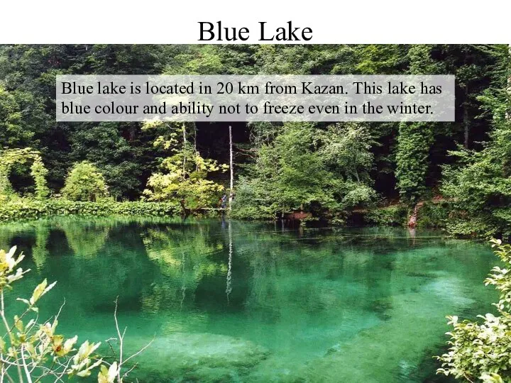 Blue Lake Blue lake is located in 20 km from